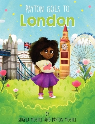 Payton Goes to London(English, Hardcover, McGhee Shayla)