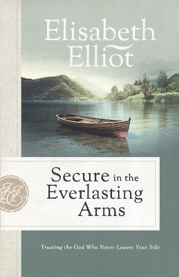 Secure in the Everlasting Arms(English, Paperback, Elliot Elisabeth)