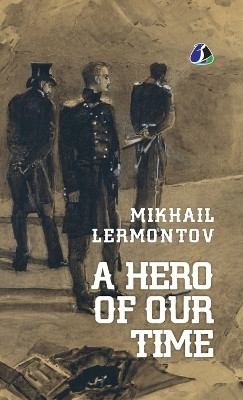 A Hero of Our Time - [DELUXE HARDCOVER EDITION] Mikhail Lermontov(English, Hardcover, Lermontov Mikhail)