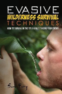 Evasive Wilderness Survival Techniques(English, Paperback, Fury Sam)