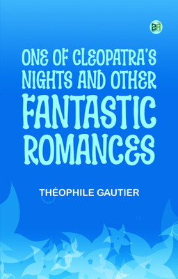 One of Cleopatra's Nights and Other Fantastic Romances(Paperback, Théophile Gautier)