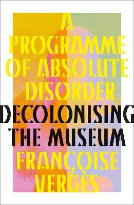 A Programme of Absolute Disorder(English, Hardcover, Verges Francoise)