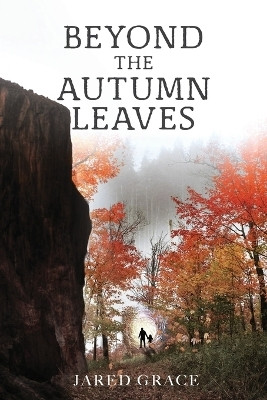 Beyond the Autumn Leaves(English, Paperback, Grace Jared)
