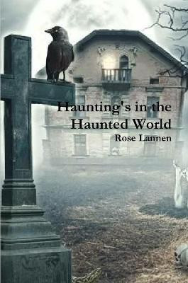 Haunting's in the Haunted World(English, Paperback, Lannen Rose)