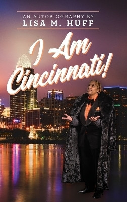 I Am Cincinnati!(English, Hardcover, Huff Lisa M)