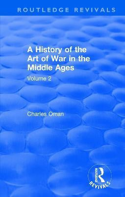 Routledge Revivals: A History of the Art of War in the Middle Ages (1978)(English, Paperback, Oman Charles)