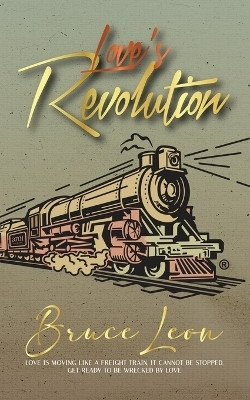 Love's Revolution!(English, Paperback, Leon Bruce)