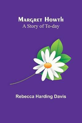 Margret Howth(English, Paperback, Harding Davis Rebecca)