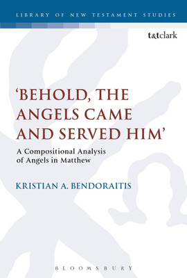 Behold, the Angels Came and Served Him'(English, Paperback, Bendoraitis Kristian A. Dr)