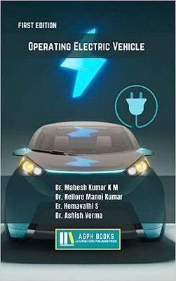 Operating Electric Vehicle(Paperback, Dr. Mahesh Kumar K M, Dr. Nellore Manoj Kumar, Er. Hemavathi S, Dr. Ashish Verma)