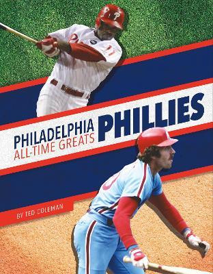 Philadelphia Phillies All-Time Greats(English, Hardcover, Coleman Ted)