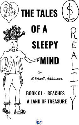 The Tales of A Sleepy Mind-Book 01- Reaches A Land of Treasure(English, Paperback, Abhinawa R Ishudh)