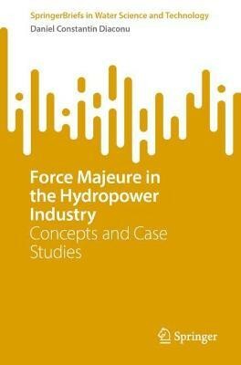 Force Majeure in the Hydropower Industry(English, Paperback, Diaconu Daniel Constantin)