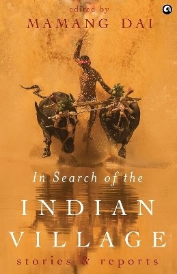 IN SEARCH OF THE INDIAN VILLAGE(English, Hardcover, DAI MAMANG)