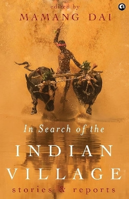 IN SEARCH OF THE INDIAN VILLAGE(English, Hardcover, DAI MAMANG)