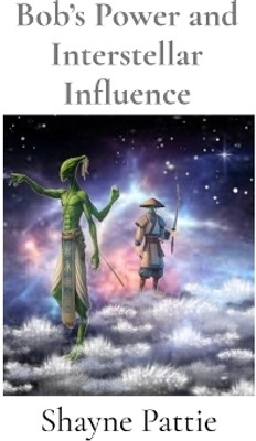 Bob's Power and Interstellar Influence(English, Paperback, Pattie Shayne T)