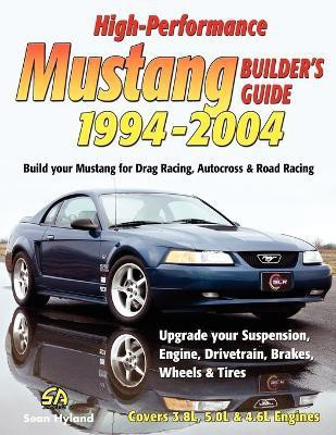 High-Performance Mustang Builder's Guide 1994-2004(English, Paperback, Hyland Sean)