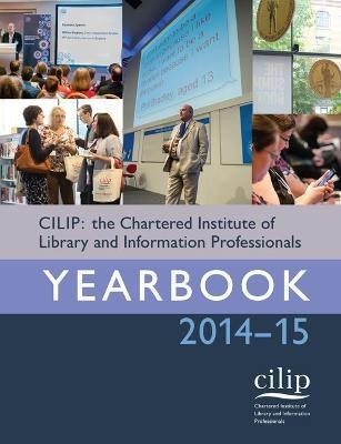 CILIP: the Chartered Institute of Library and Information Professionals Yearbook 2014-15(English, Paperback, unknown)