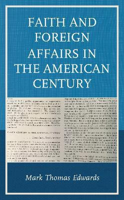 Faith and Foreign Affairs in the American Century(English, Electronic book text, Edwards Mark Thomas)