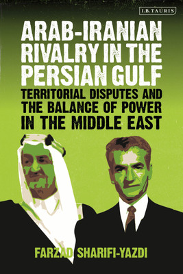 Arab-Iranian Rivalry in the Persian Gulf(English, Paperback, Sharifi-Yazdi Farzad)