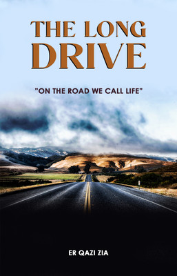 The Long Drive : On The Road We Call Life(Paperback, Er Qazi Zia)