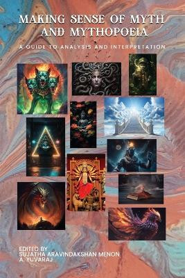 Making Sense of Myth and Mythopoeia(English, Paperback, Aravindakshan Menon Sujatha)
