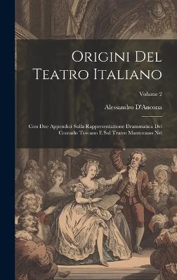 Origini Del Teatro Italiano(English, Hardcover, D'Ancona Alessandro)