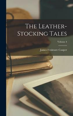 The Leather-stocking Tales; Volume 4(English, Hardcover, Cooper James Fenimore)
