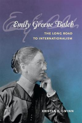 Emily Greene Balch(English, Electronic book text, Gwinn Kristen E.)
