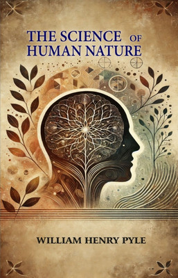 THE SCIENCE OF HUMAN NATURE(Paperback, WILLIAM HENRY PYLE)