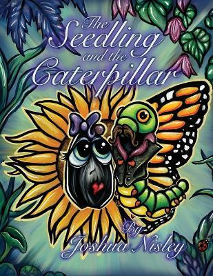 The Seedling and the Caterpillar(English, Paperback, Nisley Joshua)