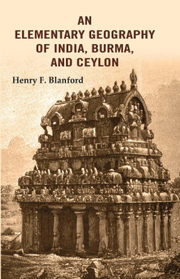 An Elementary Geography of India, Burma, and Ceylon(Paperback, Henry F. Blanford)