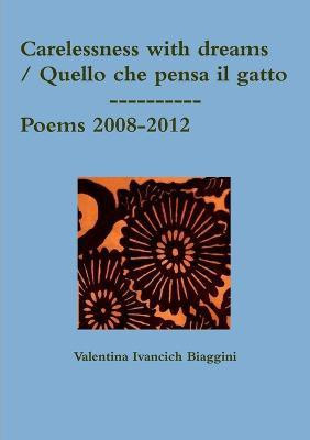 Carelessness with Dreams / Quello Che Pensa Il Gatto(English, Paperback, Ivancich Valentina)