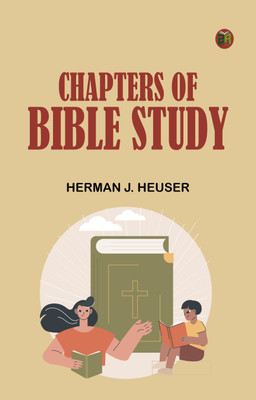 Chapters of Bible Study(Paperback, Herman J. Heuser)