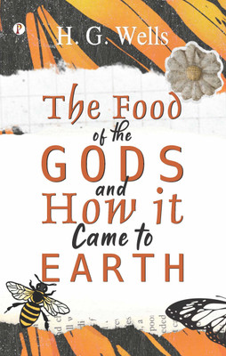 The Food of the Gods and How It Came to Earth(English, Paperback, Wells H G)