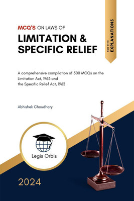 MCQ’s on Laws of Limitation &amp; Specific Relief  - A comprehensive compilation of 500 Multiple Choice Questions on the Limitation Act, 1963 and the Specific Relief Act, 1963(English, Paperback, Abhishek Choudhary)
