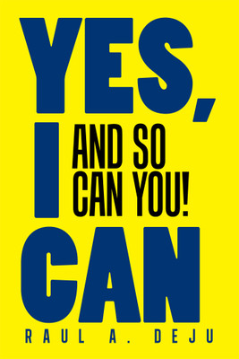 YES, I CAN AND SO CAN YOU!(Paperback, Raul A. Deju)