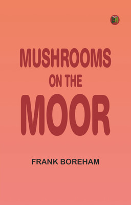 Mushrooms on the Moor(Paperback, Frank Boreham)