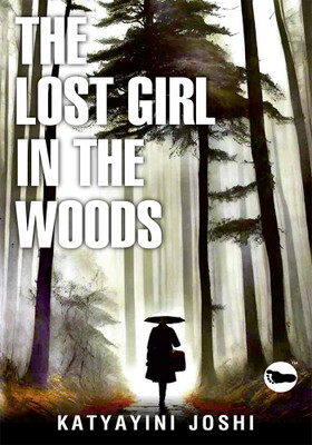 The Lost Girl In The Woods(Paperback, Katyayini Joshi)