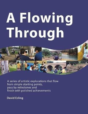 A Flowing Through(English, Paperback, Esling David)