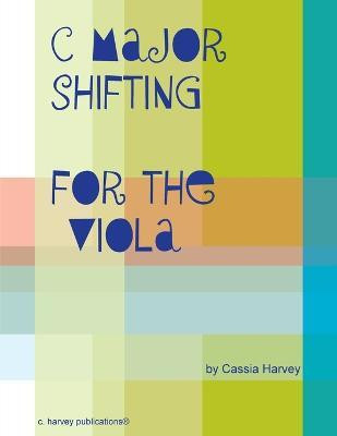 C Major Shifting for the Viola(English, Paperback, Harvey Cassia)