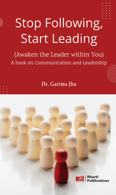 Stop Following, Start Leading: Awaken the Leader within You (A Book on Communication and Leadership)(Paperback, Dr. Garima Jha)