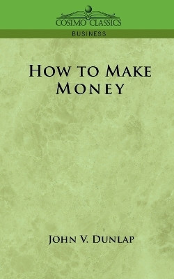 How to Make Money(English, Paperback, Dunlap John V)