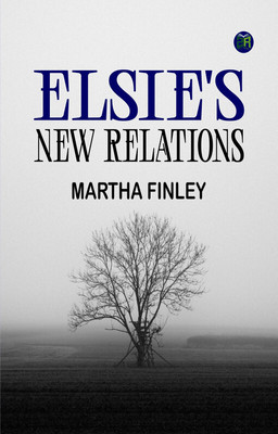 Elsie's New Relations(Paperback, Martha Finley)