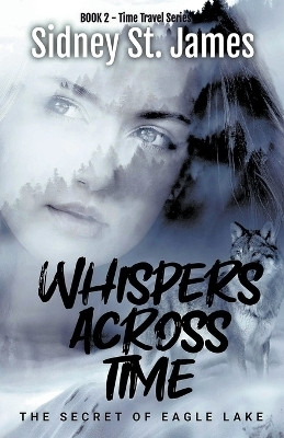Whispers Across Time - The Secret of Eagle Lake(English, Paperback, James Sidney St)