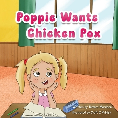 Poppie wants Chicken Pox(English, Paperback, Marsden Tamara M)