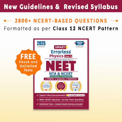 Smart Errorless Physics NEET Class 12 (2025) - NCERT Based | 2800+ NCERT & New Pattern Questions | 36 Past Years Papers | Revised Syllabus | Free E-Book, Unlimited Test - Universal Books(Paperback, Universal book) Smart Errorless Physics NEET Class 12 (2025) - NCERT Based | 2800+ NCERT & New Pattern Questions | 36 Past Years Papers | Revised Syllabus | Free E-Book, Unlimited Test - Universal Books(Paperback, Universal book)