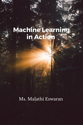 Machine Learning in Action(English, Paperback, Malathi Eswaran)
