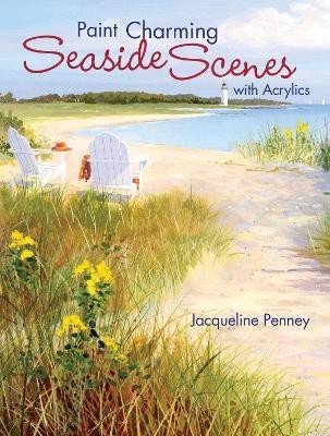 Paint Charming Seaside Scenes with Acrylics(English, Paperback, Penney Jacqueline)