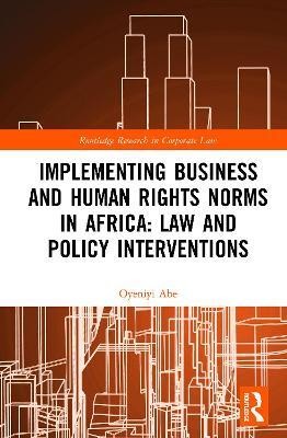 Implementing Business and Human Rights Norms in Africa: Law and Policy Interventions(English, Paperback, Abe Oyeniyi)